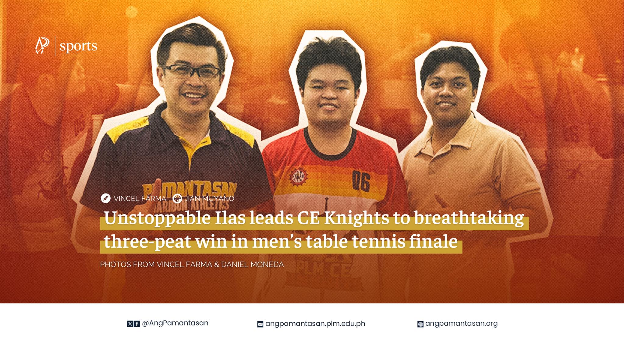 Unstoppable Ilas leads CE Knights to breathtaking three-peat win in men’s table tennis finale